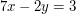 $ 7x-2y = 3 $